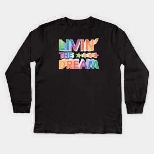 Livin' The Dream Kids Long Sleeve T-Shirt